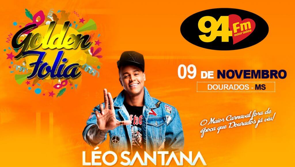 Golden Folia com Léo Santana Rádio 94 FM Dourados Golden Folia com Léo Santana Rádio 94 FM Dourados