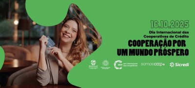 Campanha do Dia Internacional das Cooperativas de Crédito destaca inclusão financeira e  impactos positivos promovidos pelo setor